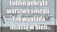 Lublin pokryła warstwa śniegu.  Tak wygląda miasto w bieli