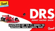 Austrian GP 23: F1 Needs to Rethink Track Limits, Fast - Donut Racing Show S2E22