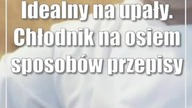 Idealny na upały.  Chłodnik na osiem sposobów (przepisy)
