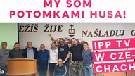 My som potomkami Husa! IPP TV w Czechach