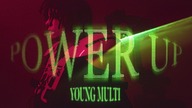 YOUNG MULTI - Power Up [Official Video]