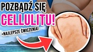 TRENING ANTYCELLULITOWY-NAJLEPSZE ĆWICZENIA NA CELLULIT!