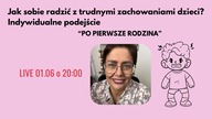 Jak sobie radzić z trudnymi zachowaniami dzieci? Indywidualne podejście 01. 06 20:00
