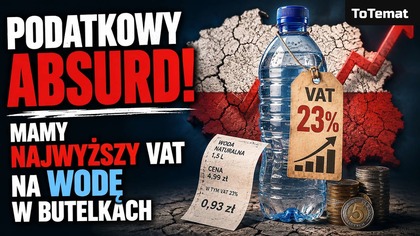 Mamy najwyższy VAT na czystą wodę w butelkach | Polski podatkowy absurd!