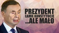 Prezydent łamie konstytucję ... ale mało ...