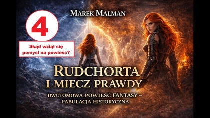 Skąd wziął się pomysł na powieść RUDCHORTA I MIECZ PRAWDY