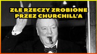 10 ZŁYCH RZECZY KTÓRE ZROBIŁ CHURCHILL