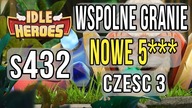 IDLE HEROES PL - PIERWSZE 5 GWIAZDKOWE POSTACIE W TEAM | GRA OD POCZĄTKU S432 WSPÓLNE GRANIE PART 3