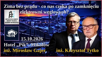 Zima bez prądu !? Elektrownie węglowe zagrożone ! dr inż.Mirosław Gajer-inż. Krzysztof Tytko OKOPZN