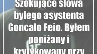 Szokujące słowa byłego asystenta Goncalo Feio.  Byłem poniżany i krytykowany przy całej drużynie