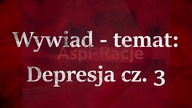 Wywiad - depresja, 3 cz.