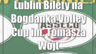 Lublin: Bilety na Bogdanka Volley Cup im.  Tomasza Wójtowicza już dostępne!