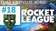 Rocket League [#18] | Tom Trenuje Sobie