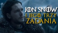 Game of Thrones | Jon Snow i jego trzy zadania