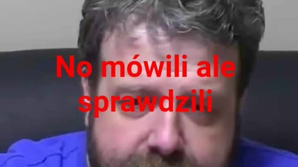mówili ale sprawdzili.