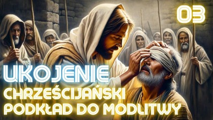 Uwolnienie od Bólu Fizycznego | Chrześcijański Podkład do Modlitwy 35min.  (nr 3)