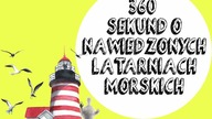 360 SEKUND O NAWIEDZONYCH LATARNIACH MORSKICH