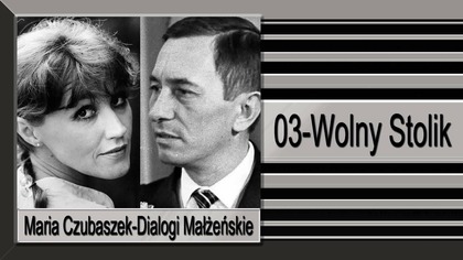 30-1. Maria Czubaszek-Dialogi Małżeńskie-03-Wolny Stolik