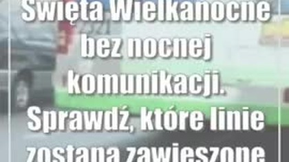 Święta Wielkanocne bez nocnej komunikacji.  Sprawdź, które linie zostaną zawieszone