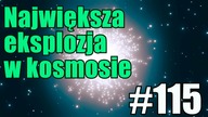 Wykryto największą eksplozję we Wszechświecie zaraz po Wielkim Wybuchu