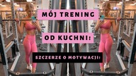 MÓJ TRENING OD KUCHNI!/ GDZIE SIĘ PODZIAŁA MOJA MOTYWACJA???