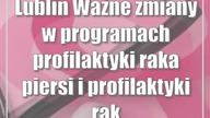 Lublin: Ważne zmiany w programach: profilaktyki raka piersi i profilaktyki raka szyjki macicy.