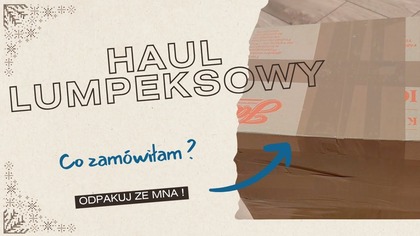 HAUL LUMPEKSOWY I HAUL ZAKUPOWY