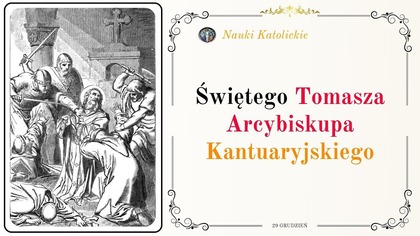 Zginął w katedrze za wolność Kościoła - Św.  Tomasz Becket (29 grudnia)