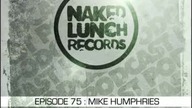 MIKE HUMPHRIES - Naked Lunch PODCAST #075