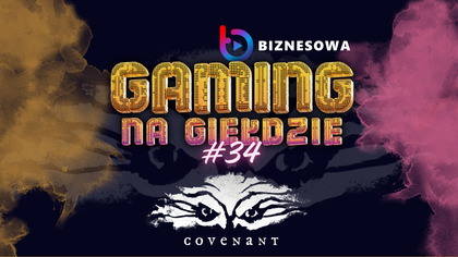 COVENANT. DEV | GAMING NA GIEŁDZIE #34