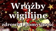 Wróżby wigilijne -  zdrowie  pomyślność