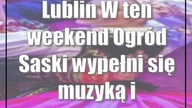 Lublin: W ten weekend Ogród Saski wypełni się muzyką i tańcem ludowym