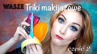 WASZE ulubione triki makijażowe/urodowe cz. 2 - Usta/Twarz/Pozostałe  Porady od Was