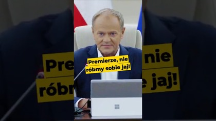 Premierze, bez jaj! #polityka #Kaczor #Macierewicz #PiS #Tusk