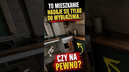  To mieszkanie nadaje się tylko do wyburzenia...  czy na pewno? 