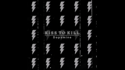 Kiss To Kill - Dopamine