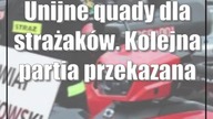 Unijne quady dla strażaków.  Kolejna partia przekazana