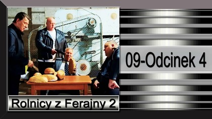 9. Rolnicy z Ferajny-2-Odcinek 4