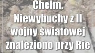 Chełm.  Niewybuchy z II wojny światowej znaleziono przy Rampie Brzeskiej