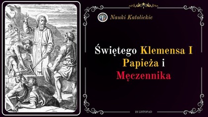 Oddał życie za Kościół Chrystusa - św.  Klemens I (23 listopada)