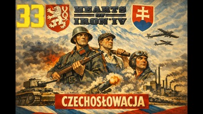 Hearts of Iron IV - Czechosłowacja #33 [#pl #gameplay]