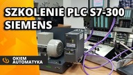 Okiem Automatyka #3. 5 Szkolenie podstawowe ze sterowników PLC S7-300 firmy Siemens