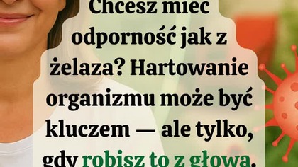  Hartowanie organizmu - fakty vs mity.