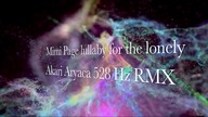 Mimi Page lullaby for the lonely   Akari Aryaca RMX 528 Hz