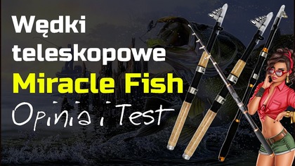 Wędki teleskopowe Miracle Fish  Opinia
