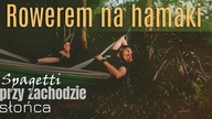  Rowerem na hamaki - oraz obiadokolacja przy zachodzie słońca nad rzeką - na Około