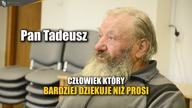 PAN TADEUSZ - Człowiek który bardziej dziękuje niż prosi | zwiastun filmu
