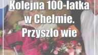 Kolejna 100-latka w Chełmie.  Przyszło wielu gości