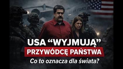 Jeśli USA wywiozły Maduro, świat właśnie zmienił zasady gry