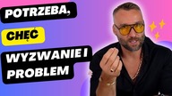 Badanie potrzeb klienta - potrzeba, chęć wyzwanie i problem!